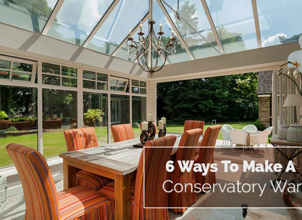 6 Ways to Make Your Conservatory Warmer