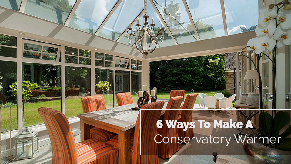 6 Ways to Keep a Conservatory Warm in Winter